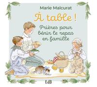 À table !: Prières pour bénir le repas en famille
