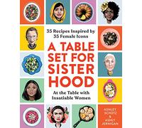 A Table Set for Sisterhood: 35 Recipes Inspired by 35 F - Hardback NEW Schtz,