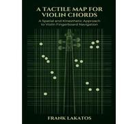 A Tactile Map for Violin Chords: A Spatial and Kinesthetic Approach to Violin Fingerboard Navigation