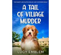 A Tail of Village Murder: A Charity and Muffin Cozy English Mystery (The Charity and Muffin Cozy English Mysteries)