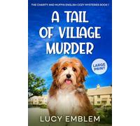 A Tail of Village Murder: A Charity and Muffin LARGE PRINT English Cozy Mystery (The Charity and Muffin LARGE PRINT English Cozy Mysteries)