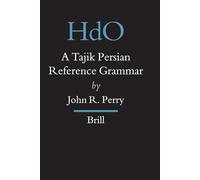 A Tajik Persian Reference Grammar (Handbook of Oriental Studies: Part 8 Uralic Studies & Central Asia): 11 (Handbook of Oriental Studies. Section 8 Uralic & Central Asi)