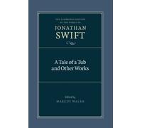 A Tale of a Tub and Other Works: 1 (The Cambridge Edition of the Works of Jonathan Swift, Series Number 1)
