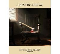 A Tale Of August: The True Story Of Lizzie Borden