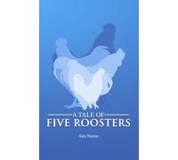 A Tale of Five Roosters