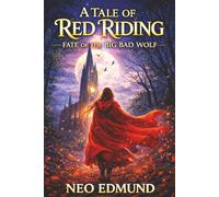 A Tale of Red Riding: Fate of the Big Bad Wolf (The Red Riding Alpha Huntress Chronicles)