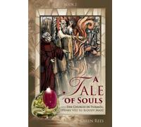 A Tale of Souls: The Church in Turmoil - Henry VIII to Bloody Mary: Volume 2 (Reformation - A Family Divided)