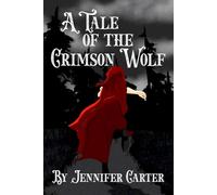 A Tale of The Crimson Wolf: Wolf shifters, red riding hood dark retelling, fated mates, RH why choose, spicy (Twisted Tales of RavenClaim Series)