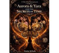 A tale of the fairies presents: Aurora & Yara and the secrets of time