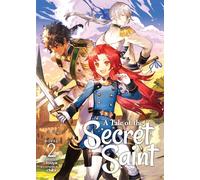 A Tale of the Secret Saint (Light Novel) Vol. 2