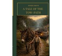 A Tale of the Tow-Path: A Classic American Novel (Annotated)
