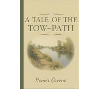 A Tale of the Tow-Path: A Classic Story of Friendship, Adventure, and Courage Along the Canal