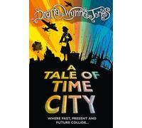 A Tale of Time City: A Gripping Fantasy Adventure Where WWII History and the Future Collide