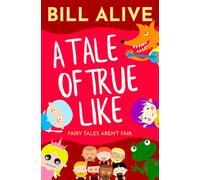 A Tale of True Like: A Romantic Comedy (The Bill Alive Classic Comedy Collection!)