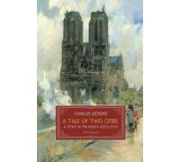 A Tale of Two Cities: A Story of the French Revolution (Timeless Classics)
