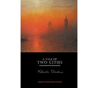 A Tale of Two Cities: Complete & Unabridged