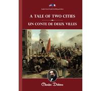 A Tale of Two Cities / Un Conte de Deux Villes: Illustrated English-French Parallel Text Bilingual Edition / Texte Parallèle Anglais-Français Édition Bilingue Illustré