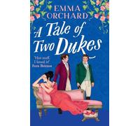 A Tale of Two Dukes: A steamy forbidden, marriage of convenience, regency romance from Emma Orchard (Spicy Regency Romances)