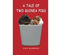 A Tale of Two Guinea Pigs: Volume 1 (Teddy and Pip)