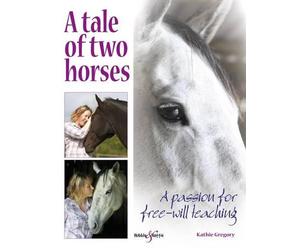 A Tale of Two Horses: A Passion for Free Will Teaching by Kathie Gregory (Englis