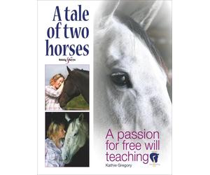 A Tale of Two Horses: A Passion for Free Will Teaching by Kathie Gregory (Englis