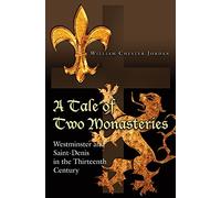 A Tale of Two Monasteries: Westminster and Saint-Denis in the Thirteenth Century