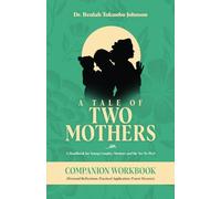 A Tale of Two Mothers: Companion Workbook (Personal Reflections, Practical Application, Prayer Decrees)