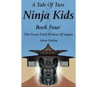 A Tale Of Two Ninja Kids - Book 4 - The Great Dark Wolves Of Japan