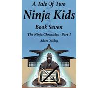 A Tale Of Two Ninja Kids - Book 7 - The Ninja Chronicles Part 1