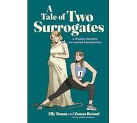 A Tale of Two Surrogates : A Graphic Narrative on Assisted Reproduction