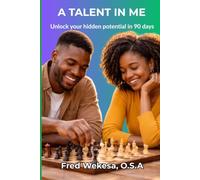 A Talent in Me: Unlock your hidden potential in 90 days