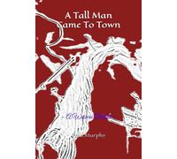 A Tall Man Came To Town: - A Western Ballad -