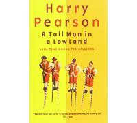 A Tall Man In A Low Land: Some Time Among the Belgians