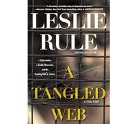A Tangled Web: A Cyberstalker, a Deadly Obsession, and the Twisting Path to Justice.