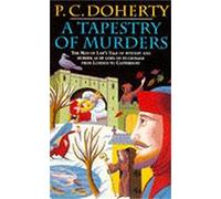 A Tapestry of Murders (Canterbury Tales Mysteries, Book 2): Terror and intrigue in medieval England