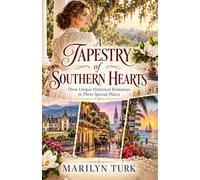 A Tapestry of Southern Hearts: Three Unique Historical Romances in Three Special Places