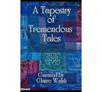 A Tapestry of Tremendous Tales