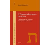 A Targumist Interprets the Torah: Contradictions and Coherence in Targum Pseudo-Jonathan: 17 (Supplement to Aramaic Studies, 17)