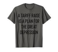 A Tariff Raise is a Plan for The Great Depression T-Shirt