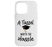 A Tassel is worth the Hassle Graduation Senior College Case for iPhone 14 Pro Max
