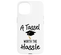 A Tassel is worth the Hassle Graduation Senior College Case for iPhone 15