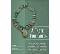 A Taste for Green: A global perspective on ancient jade, turquoise and variscite exchange
