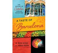 A Taste of Barcelona: The History of Catalan Cooking and Eating (Big City Food Biographies)