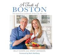 A Taste of Boston: The Definitive Cookbook of the City We Love