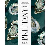 A Taste of Brittany : Places of longing, original recipes and insider tips