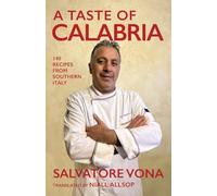 A taste of Calabria: 140 Recipes from Southern Italy