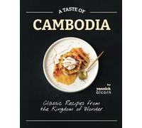 A Taste of Cambodia: Classic Recipes from the Kingdom of Wonder