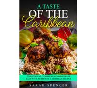 A Taste of Caribbean: Traditional Caribbean Cooking Made Easy with Authentic Caribbean Recipes (Best Recipes from Around the World)
