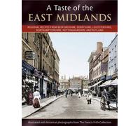 A Taste of East Midlands: Regional Recipes from Bedfordshire, Derbyshire, Leicestershire, Northamptonshire, Nottinghamshire and Rutland