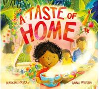 A Taste of Home: A scrumptious picture book celebration of food and family